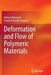 Deformation and Flow of Polymeric Materials by Helmut Münstedt