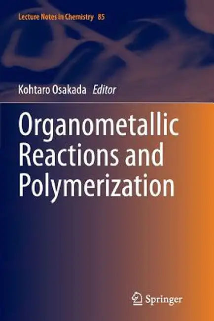 Organometallic Reactions and Polymerization by Kohtaro Osakada