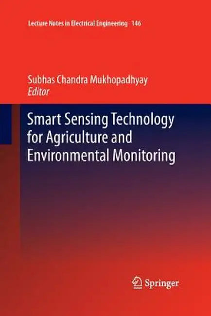 Smart Sensing Technology for Agriculture and Environmental Monitoring by Subhas Chandra Mukhopadhyay