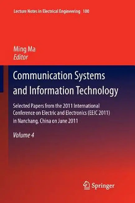 Communication Systems and Information Technology: Selected Papers from the 2011 International Conference on Electric and Electronics (Eeic 2011) in Na by Ming Ma
