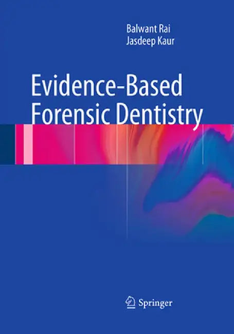 Evidence-Based Forensic Dentistry by Balwant Rai