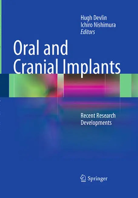 Oral and Cranial Implants: Recent Research Developments by Hugh Devlin