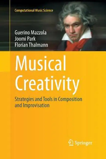 Musical Creativity: Strategies and Tools in Composition and Improvisation by Guerino Mazzola