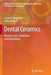 Dental Ceramics: Microstructure, Properties and Degradation by Carlos Bergmann