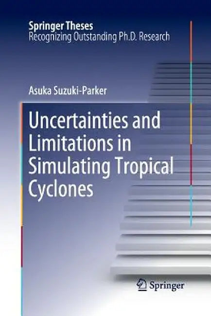Uncertainties and Limitations in Simulating Tropical Cyclones by Asuka Suzuki-Parker