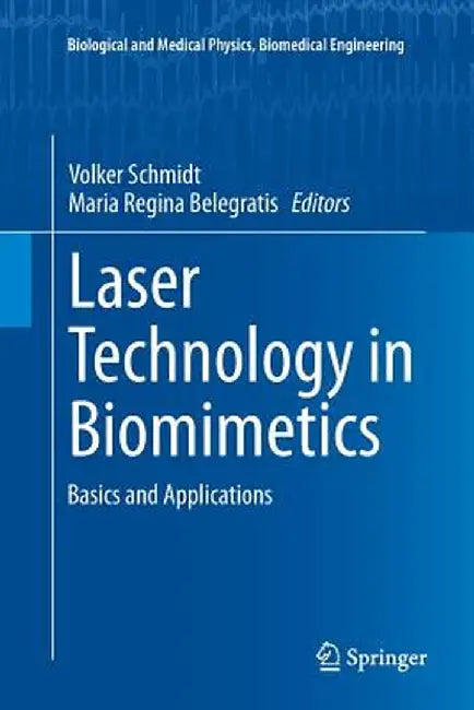 Laser Technology in Biomimetics: Basics and Applications by Volker Schmidt