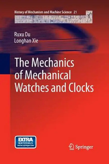 The Mechanics of Mechanical Watches and Clocks by Ruxu Du