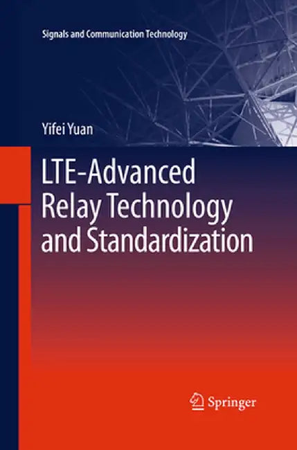 Lte-Advanced Relay Technology and Standardization by Yifei Yuan