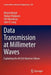 Data Transmission at Millimeter Waves: Exploiting the 60 Ghz Band on Silicon by Khaled Khalaf