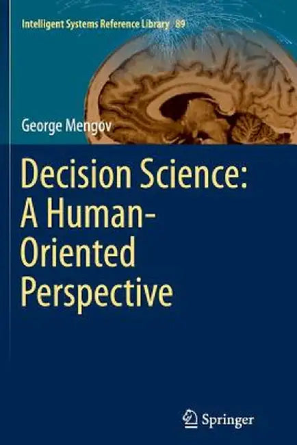 Decision Science: A Human-Oriented Perspective by George Mengov