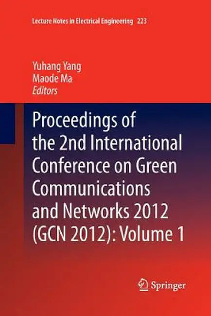 Proceedings of the 2nd International Conference on Green Communications and Networks 2012 (Gcn 2012): Volume 1 by Yuhang Yang