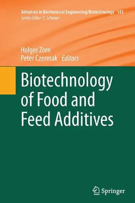 Biotechnology of Food and Feed Additives by Holger Zorn