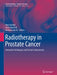 Radiotherapy in Prostate Cancer: Innovative Techniques and Current Controversies by Hans Geinitz