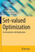Set-Valued Optimization: An Introduction with Applications by Akhtar A. Khan