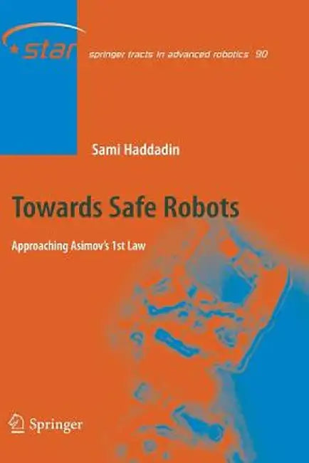 Towards Safe Robots: Approaching Asimov's 1st Law by Sami Haddadin