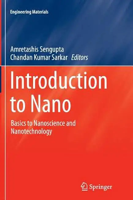 Introduction to Nano: Basics to Nanoscience and Nanotechnology by Amretashis Sengupta