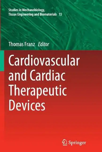 Cardiovascular and Cardiac Therapeutic Devices by Thomas Franz