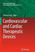 Cardiovascular and Cardiac Therapeutic Devices by Thomas Franz
