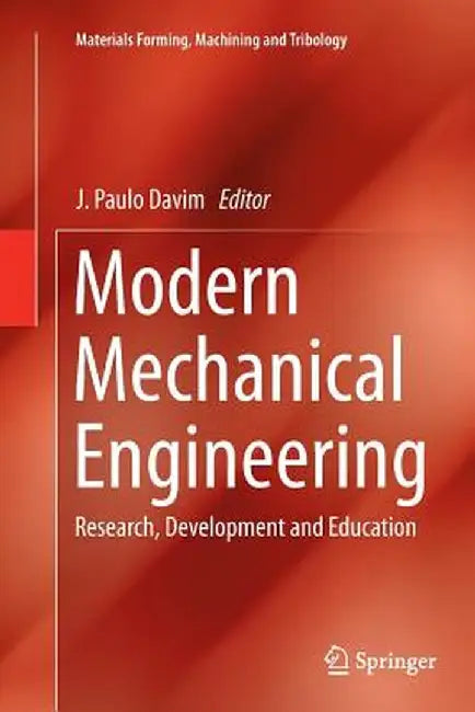 Modern Mechanical Engineering: Research, Development and Education by J. Paulo Davim
