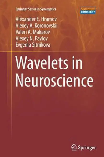 Wavelets in Neuroscience by Alexander E. Hramov