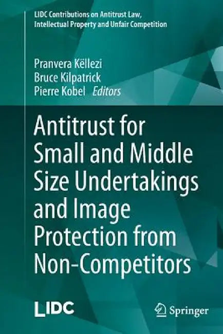 Antitrust for Small and Middle Size Undertakings and Image Protection from Non-Competitors by Pranvera Këllezi
