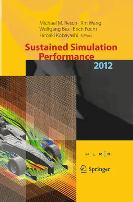 Sustained Simulation Performance 2012: Proceedings of the Joint Workshop on High Performance Computing on Vector Systems, Stuttgart (HLRS), and Worksh by Michael M. Resch
