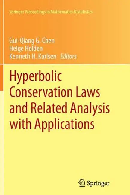 Hyperbolic Conservation Laws and Related Analysis with Applications: Edinburgh, September 2011 by Gui-Qiang G. Chen