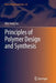 Principles of Polymer Design and Synthesis by Wei-Fang Su