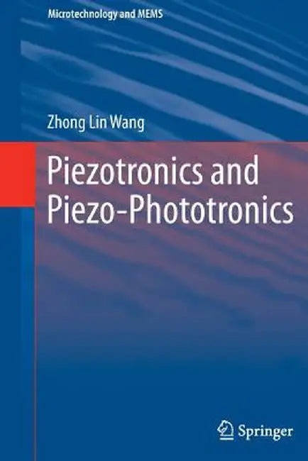 Piezotronics and Piezo-Phototronics by Zhong Lin Wang