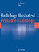 Radiology Illustrated: Pediatric Radiology by In-One Kim