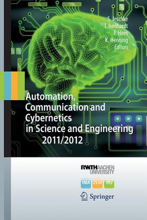 Automation, Communication and Cybernetics in Science and Engineering by Sabina Jeschke