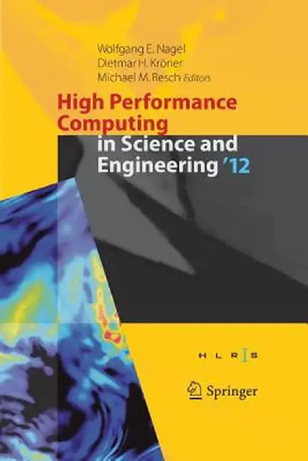High Performance Computing in Science and Engineering '12: Transactions of the High Performance Computing Center, Stuttgart (Hlrs) 2012 by Wolfgang E. Nagel