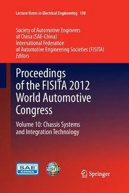 Proceedings of the Fisita 2012 World Automotive Congress: Volume 10: Chassis Systems and Integration Technology by Sae-China