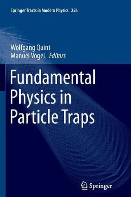 Fundamental Physics in Particle Traps by Wolfgang Quint