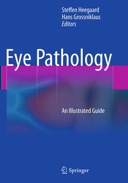 Eye Pathology: An Illustrated Guide by Steffen Heegaard
