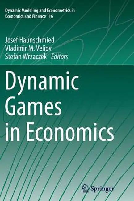 Dynamic Games in Economics by Josef Haunschmied