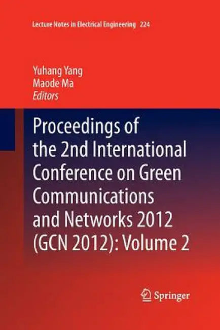 Proceedings of the 2nd International Conference on Green Communications and Networks 2012 (Gcn 2012): Volume 2 by Yuhang Yang
