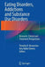 Eating Disorders, Addictions and Substance Use Disorders: Research, Clinical and Treatment Perspectives by Timothy D. Brewerton