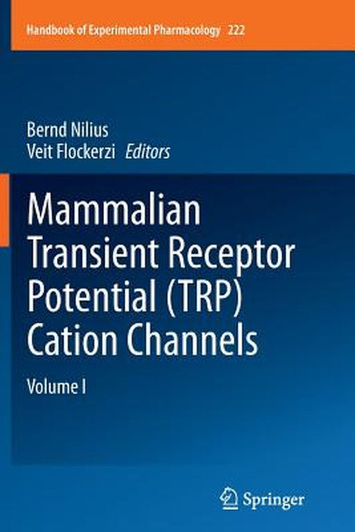 Mammalian Transient Receptor Potential (Trp) Cation Channels: Volume I by Bernd Nilius