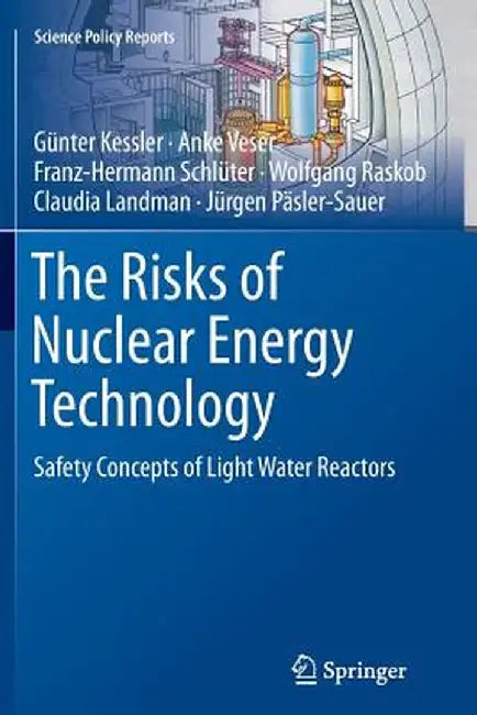 The Risks of Nuclear Energy Technology: Safety Concepts of Light Water Reactors by Günter Kessler