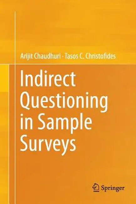 Indirect Questioning in Sample Surveys by Arijit Chaudhuri