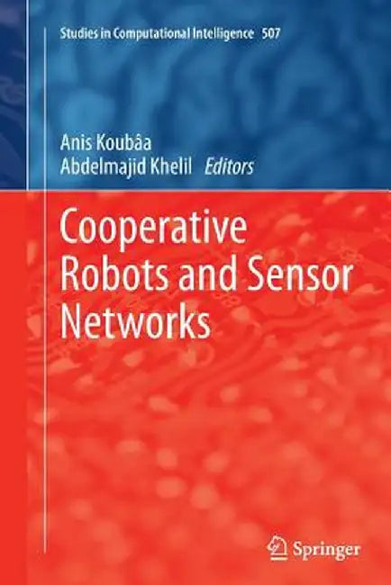 Cooperative Robots and Sensor Networks by Anis Koubâa