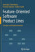 Feature-Oriented Software Product Lines: Concepts and Implementation by Sven Apel