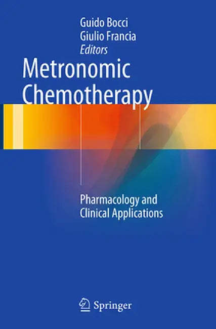 Metronomic Chemotherapy: Pharmacology and Clinical Applications by Guido Bocci