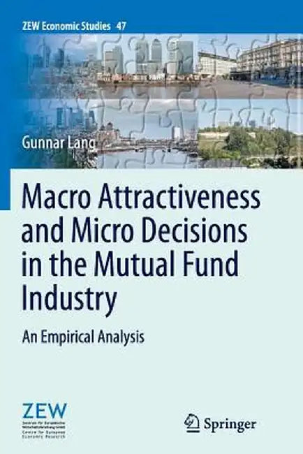Macro Attractiveness and Micro Decisions in the Mutual Fund Industry: An Empirical Analysis by Gunnar Lang