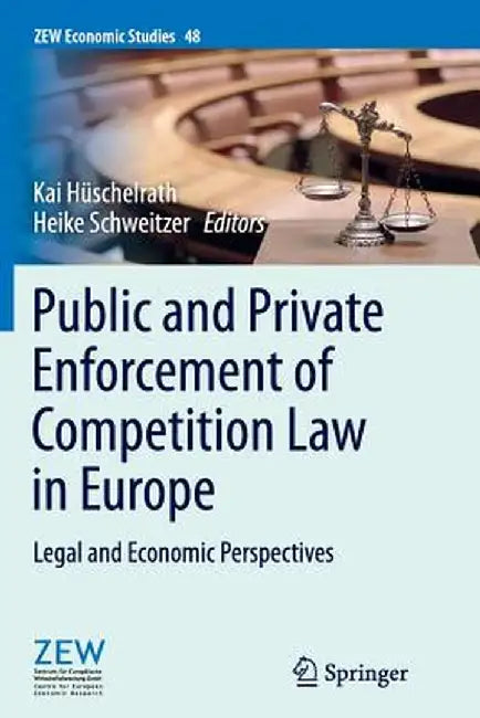 Public and Private Enforcement of Competition Law in Europe: Legal and Economic Perspectives by Kai Hüschelrath