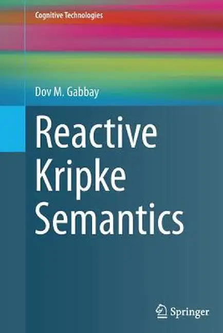 Reactive Kripke Semantics by Dov M. Gabbay