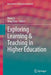 Exploring Learning & Teaching in Higher Education by Mang Li