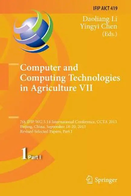 Computer and Computing Technologies in Agriculture VII: 7th Ifip Wg 5.14 International Conference, Ccta 2013, Beijing, China, September 18-20, 2013, R by Daoliang Li