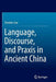 Language, Discourse, and PRAXIS in Ancient China by Zhenbin Sun